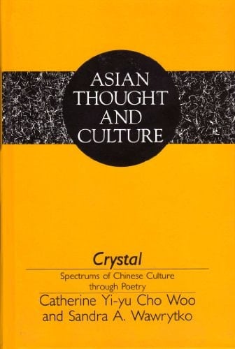 Crystal: Spectrums of Chinese Culture Through Poetry (Asian Thought and Culture)