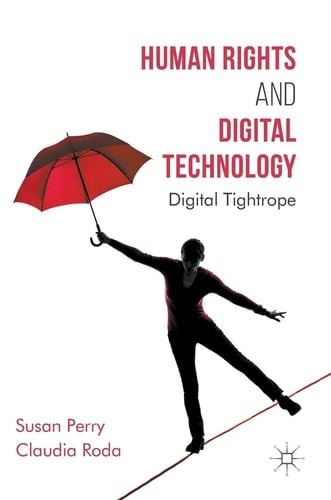 Human Rights and Digital Technology Digital Tightrope