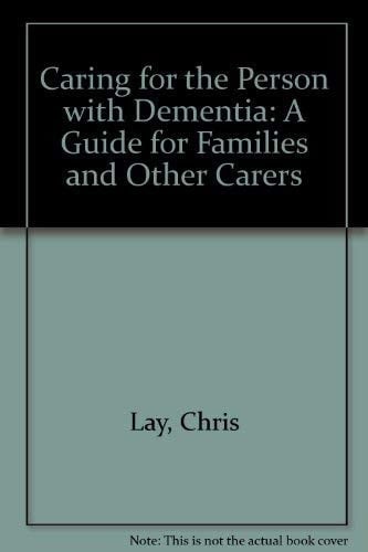 Caring for the Person with Dementia A Guide for Families and Other Carers