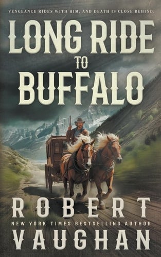Long Ride to Buffalo A Classic Western Novel
