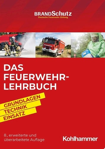Das Feuerwehr-Lehrbuch Grundlagen - Technik - Einsatz