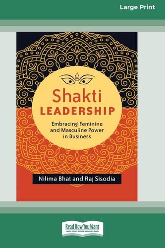 Shakti Leadership Embracing Feminine and Masculine Power in Business (16pt Large Print Format)