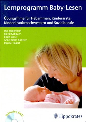Lernprogramm Baby-Lesen Übungsfilme für Hebammen, Kinderärzte, Kinderkrankenschwestern und Sozialberufe ; 3 Tabellen