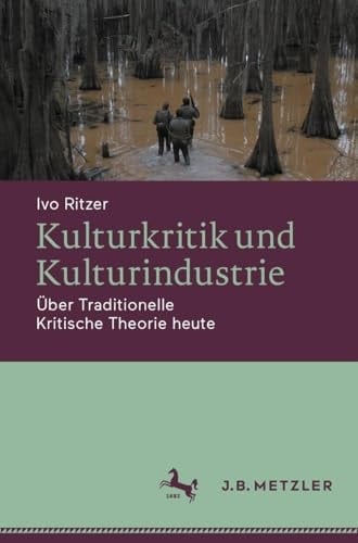Kulturkritik und Kulturindustrie Über Traditionelle Kritische Theorie Heute