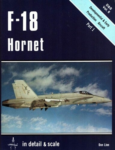 F-18 Hornet in Detail & Scale, Part 1: Developmental & Early Production Aircraft - D&S Vol. 6