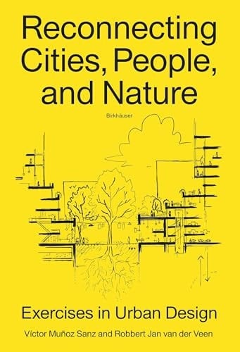 Reconnecting Cities, People, and Nature Exercises in Urban Design