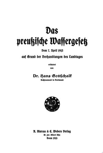 Das preussische Wassergesetz Vom 7. April 1913 auf Grund der Verhandlungen des Landtages