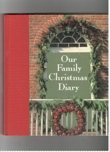 Our Family Christmas Diary A Beautiful Christmas Memory Book in the Colonial Williamsburg Tradition
