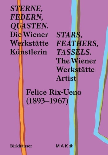 Stars, feathers, tassels the Wiener Werkstätte artist Felice Rix-Ueno (1893-1967)