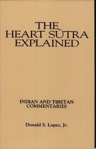 The Heart Sutra Explained Indian and Tibetan Commentaries