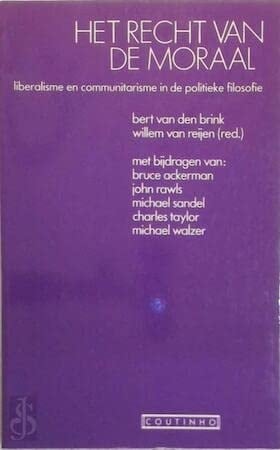 Het recht van de moraal liberalisme en communitarisme in de politeke filosofie
