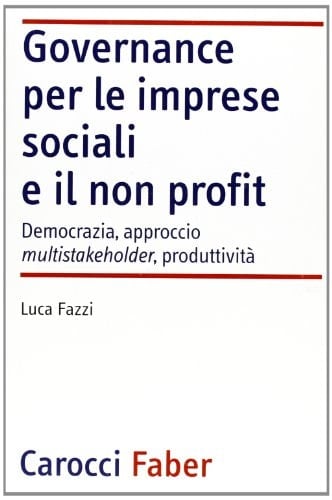 Governance per le imprese sociali e il non profit democrazia, approccio multistakeholder, produttività