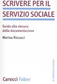 Scrivere per il servizio sociale. Guida alla stesura della documentazione