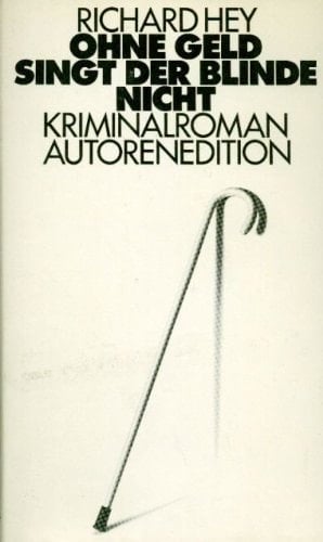 Ohne Geld singt der Blinde nicht Kriminalroman