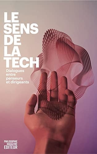 Le sens de la tech dialogues entre penseurs et dirigeants