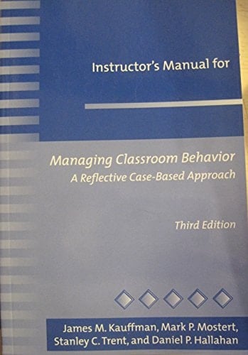 Instructor's Manual for Managing Classroom Behavior: A Reflective Case-Based Approach