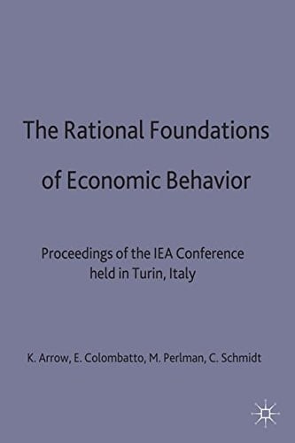 The Rational Foundations of Economic Behaviour Proceedings of the IEA Conference held in Turin, Italy