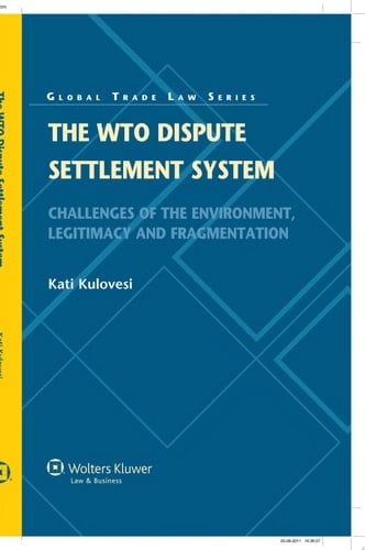 The WTO Dispute Settlement System Challenges of the Environment, Legitimacy and Fragmentation
