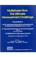 Multiphase Flow: The Ultimate Measurement Challenge: Proceedings of the 5th International Symposium on Measurement Techniques for Multiphase Flows and ... (AIP Conference Proceedings (Numbered))