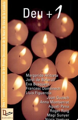 Deu + 1 Deu + 1 contes a l’entorn de les Festes Decennals de la Mare de Déu de la Candela