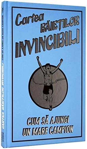 Cartea băieţilor invincibili cum să ajungi un mare campion