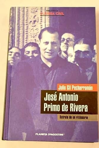 José Antonio Primo de Rivera retrato de un visionario