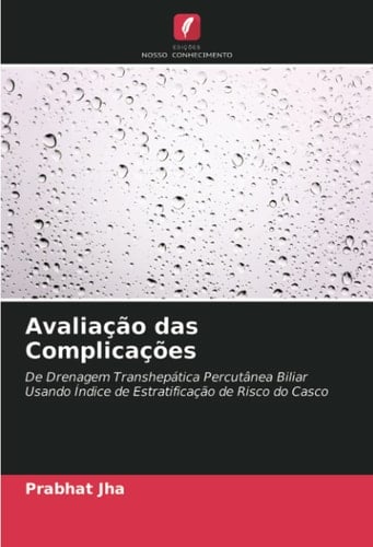 Avaliação das Complicações: De Drenagem Transhepática Percutânea Biliar Usando Índice de Estratificação de Risco do Casco (Portuguese Edition)