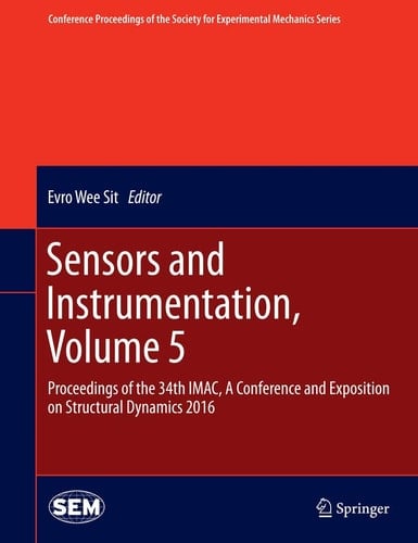 Sensors and Instrumentation, Volume 5 Proceedings of the 34th IMAC, A Conference and Exposition on Structural Dynamics 2016