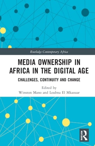 Media Ownership in Africa in the Digital Age Challenges, Continuity and Change