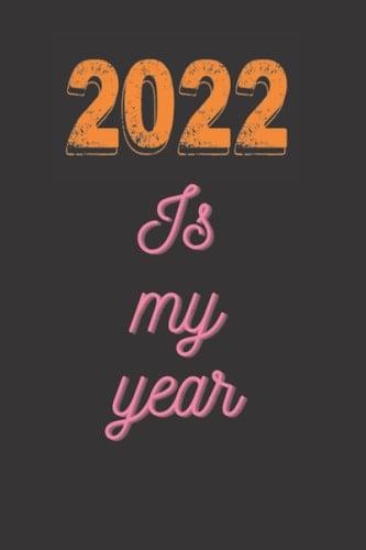 2022 Notebook: 2022 is my year notebook : Beautiful Journal For New Year 2022, 6x9 inch with 120 lined Pages
