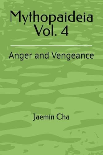 Mythopaideia Vol. 4: Anger and Vengeance