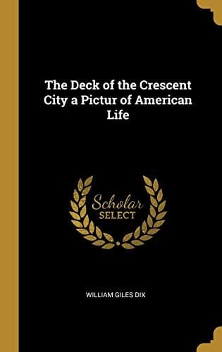 The Deck of the Crescent City a Pictur of American Life