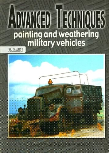 Advanced techniques painting and weathering military vehicles