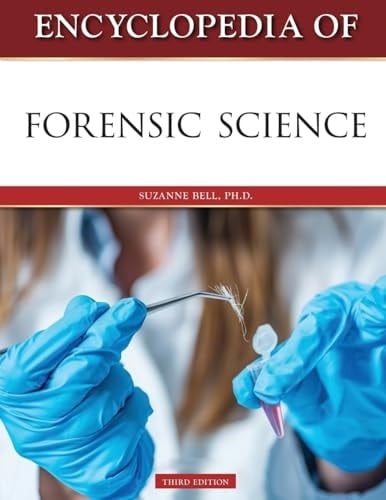 Encyclopedia of Forensic Science, Third Edition (Ls Edition)