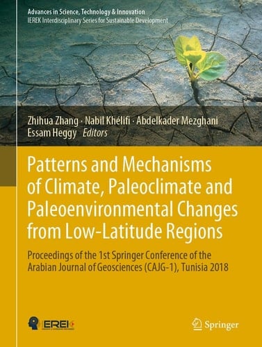 Patterns and Mechanisms of Climate, Paleoclimate and Paleoenvironmental Changes from Low-Latitude Regions Proceedings of the 1st Springer Conference of the Arabian Journal of Geosciences (CAJG-1), Tunisia 2018