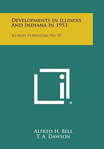 Developments in Illinois and Indiana In 1953 Illinois Petroleum, No. 70