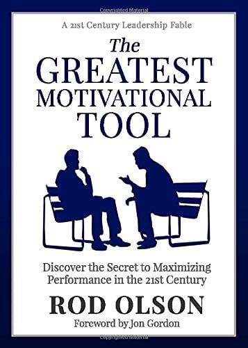 The Greatest Motivational Tool Discover the Secret to Maximizing Performance in the 21st Century