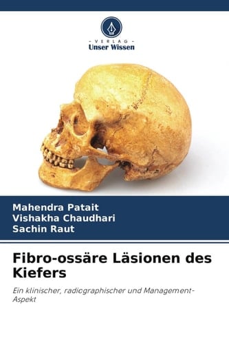 Fibro-ossäre Läsionen des Kiefers: Ein klinischer, radiographischer und Management-Aspekt (German Edition)