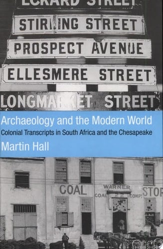 Archaeology and the Modern World Colonial Transcripts in South Africa and the Chesapeake