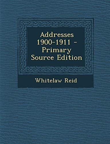 Addresses 1900-1911 - Primary Source Edition