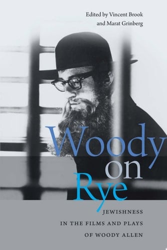 Woody on Rye Jewishness in the Films and Plays of Woody Allen
