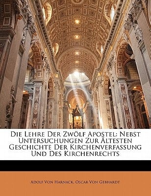 Die Lehre Der Zwölf Apostel: Nebst Untersuchungen Zur Ältesten Geschichte Der Kirchenverfassung Und Des Kirchenrechts (German Edition)