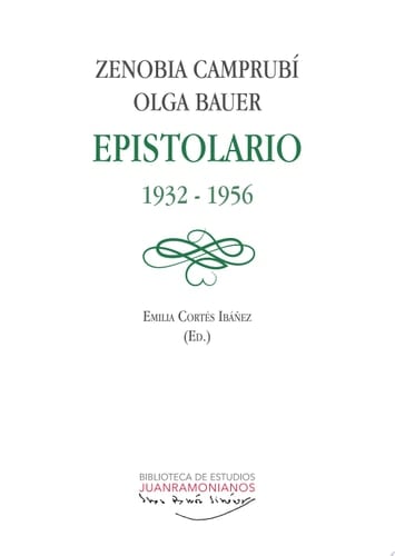 ZENOBIA CAMPRUBI Y OLGA BAUER EPISTOLARIO 1932-1956