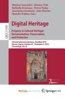 Digital Heritage Progress in Cultural Heritage : Documentation, Preservation, and Protection : 7th International Conference, EuroMed 2018, Nicosia, Cyprus, October 29-November 3, 2018, Proceedings. Part II