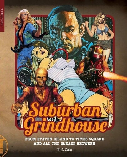 Suburban Grindhouse From Staten Island to Times Square and All the Sleaze Between