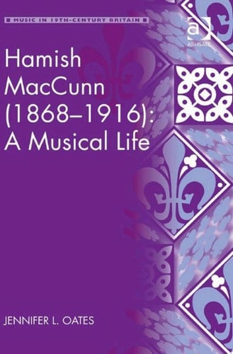 Hamish MacCunn (1868-1916): A Musical Life