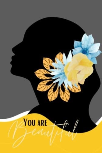 You are Beautiful - a Phenomenal Woman Journal, Hardcover Inspirational Journal with Artistic Design for Women and Teens to Write in
