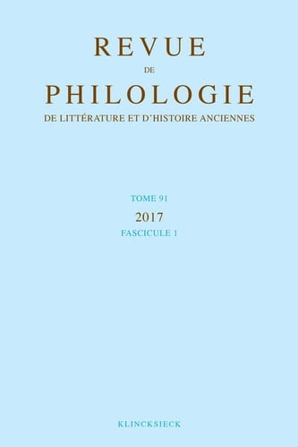 Revue de Philologie, de Litterature Et d'Histoire Anciennes Volume 91-1 Fascicule 1