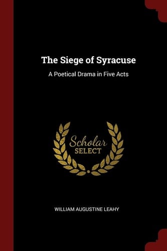 The Siege of Syracuse A Poetical Drama in Five Acts