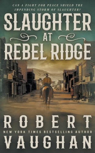 Slaughter at Rebel Ridge A Classic Western Novella
